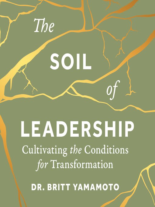 Title details for The Soil of Leadership by Dr. Britt Yamamoto - Available